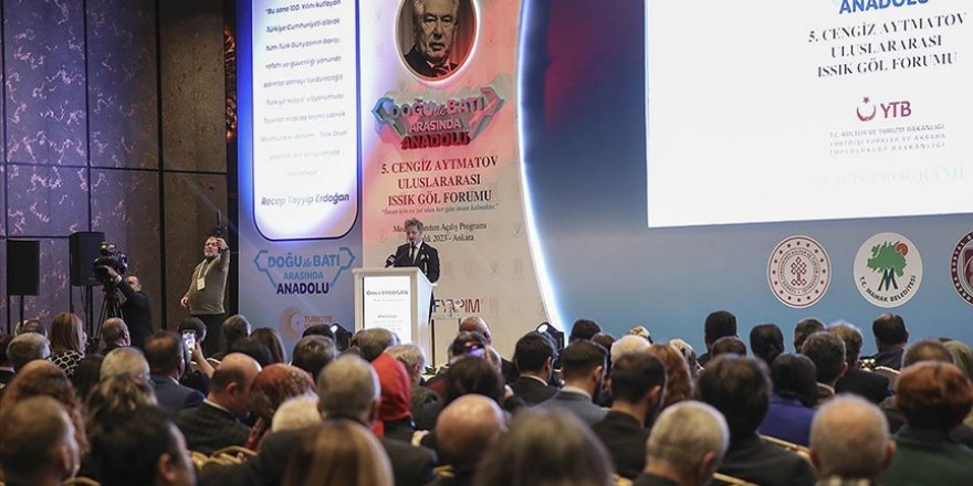 5. Cengiz Aytmatov Uluslararası Issık Göl Forumu'nun açılışı Ankara'da yapıldı