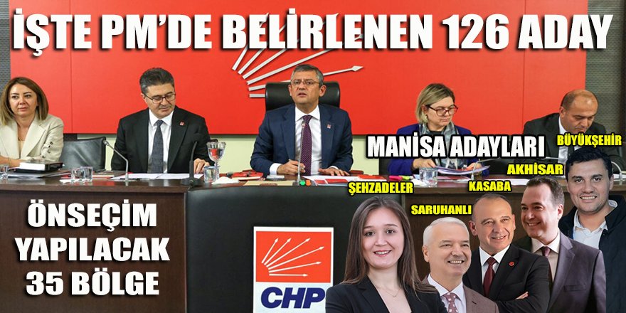 İşte CHP PM'de belirlenen 126 aday ve önseçim yapılacak 35 bölge!