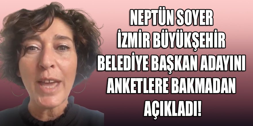 Neptün Soyer dayanamadı, video çekip İzBB adayını açıkladı!