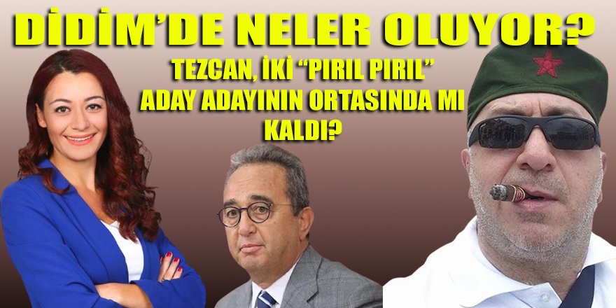 Bülent Tezcan'ın Didim sınavı! Eski defterler mi açıldı?