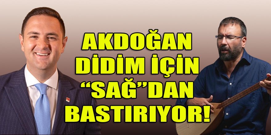 Değişimci CHP Ege'yi elden çıkarmak için her yolu deniyor! Akdoğan, Sağ için mi devrede?