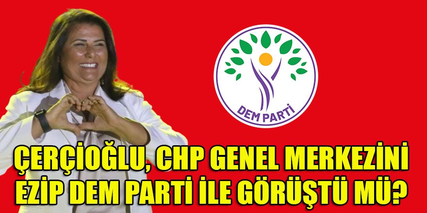 Topuklu Efe, CHP Genel Başkanı Özel'in bilgisi dışında DEM Parti ile görüştü mü?