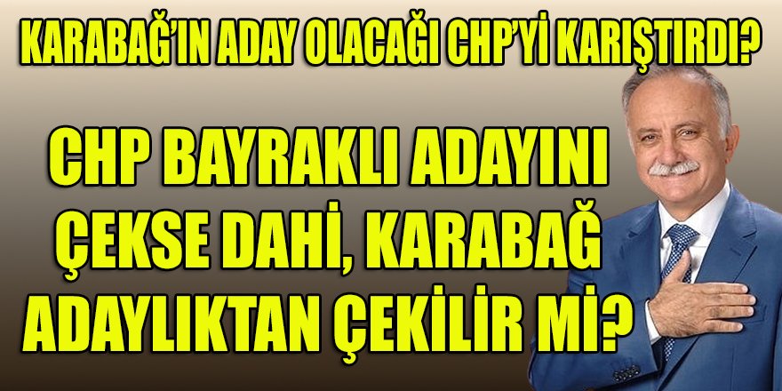 Hasan Karabağ yeniden aday oluyor haberimiz, CHP'yi fena karıştırdı!
