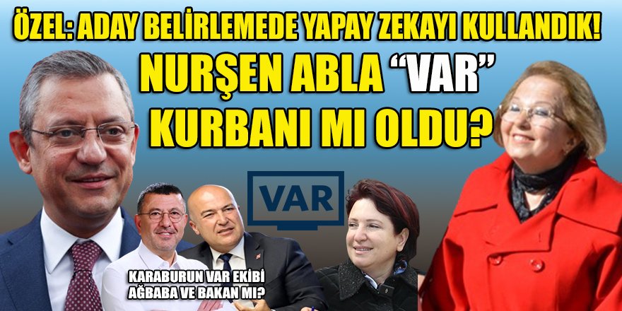 CHP'de "VAR"a takılan adaylar mı geriye çekiliyor? Nurşen Balcı "VAR"a mı takıldı?