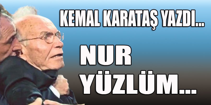 Kemal Karataş: Nur Yüzlüm...