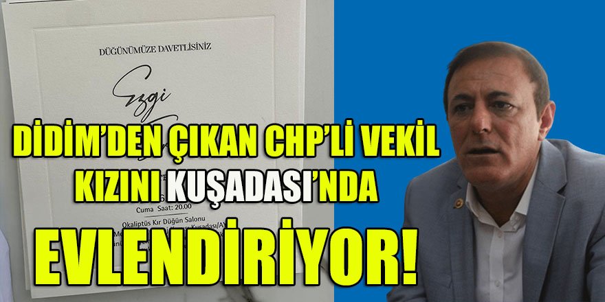 Didim'de yaşayan CHP'li vekil Yıldız, kızını Kuşadası'nda evlendiriyor!