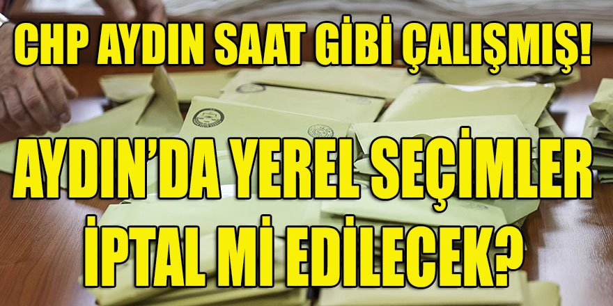 Saatçi yönetimindeki Aydın CHP'nin yerel seçimlere "Saat" gibi çalışıp girdiği ortaya çıktı!