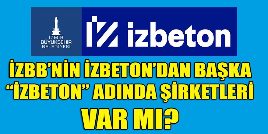 Antepli Tombalak, Antakyalı Tekerli, neden İzmir'e gelip "İZBETON" adında şirketler kurdu?