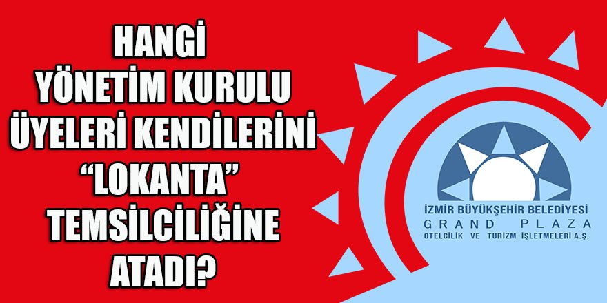 İzBB'nin "Kent Lokantaları" emin ellerde! Hangi yönetim kurulu üyeleri kendilerini lokanta temsilciliğine atadı?