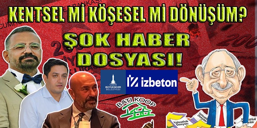 İzmir'de taşları yerinden oynatacak "Kentsel Dönüşüm" dosyasını açıyoruz!