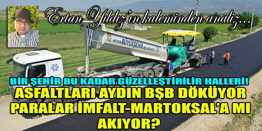 Aydın BŞB'nin çıktığı asfalt ihalelerinde neden Aydın BŞB'nin araç ve iş makinaları kullanılıyor?