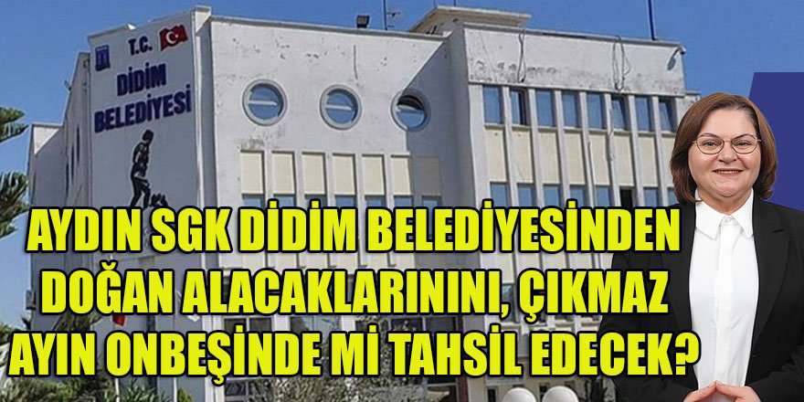 Aydın SGK, Didim belediyesinden doğan alacaklarını tahsil etmek için arsa satışlarına katılacak mı?