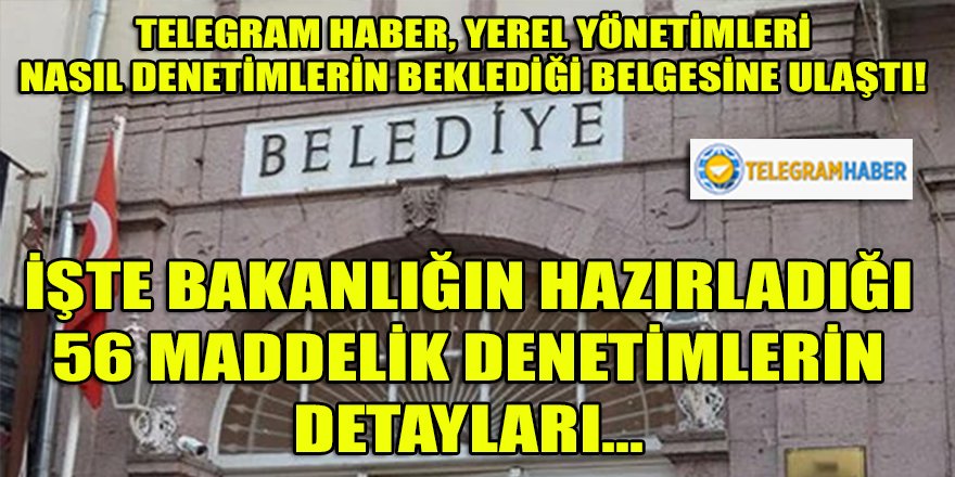 Telegram Haber, "Tasarruf Tedbirleri" kapsamında yerel yönetimlerde hangi denetimlerin yapılacağının 56 maddelik belgesine ulaştı!