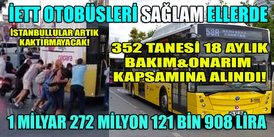 İBB'nin İETT'si şanslı Bilginay şirketine her ay 352 otobüsün bakım onarımı için 70 milyon TL ödeyecek!