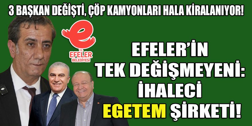 Efeler belediyesinin tek değişmeyeni ihalelerini toplayan EGETEM şirketi!