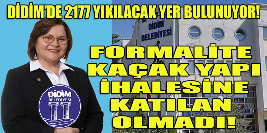 Didim: Formaliteden çıkılan 2177 parçalık yıkım ihalesine katılan çıkmadı!