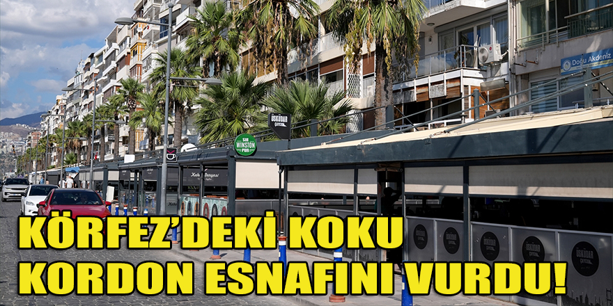 İzmir Körfezi'ndeki kötü koku, Kordon esnafının işlerini olumsuz etkiledi