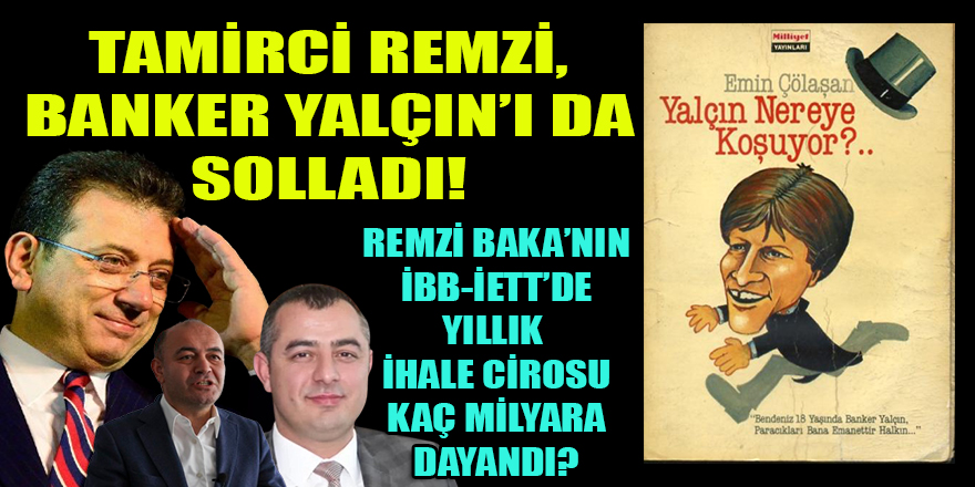 İkitelli Sanayi Sitesi Tamircisi Remzi Baka'nın İBB ve İETT'deki ihale başarıları akıllara Banker Yalçın'ı düşürdü!