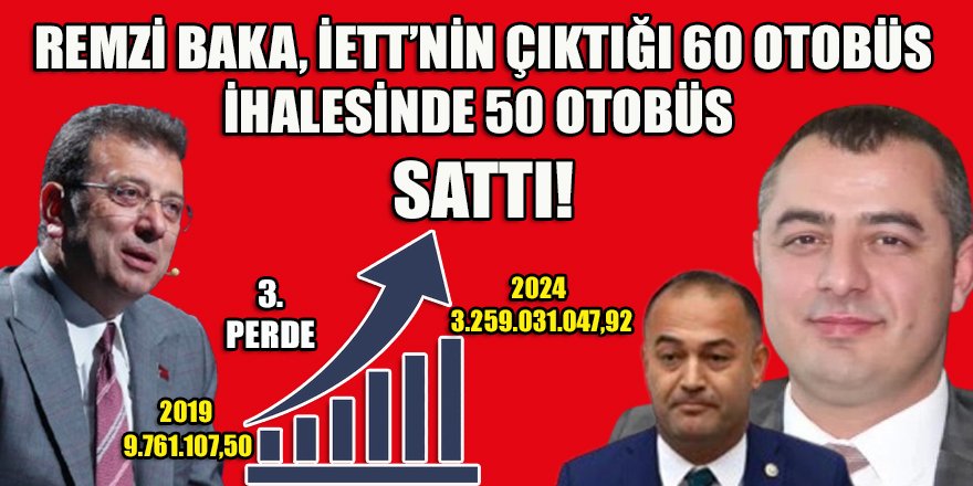 Remzi Baka, İETT'nin 60 otobüs alımı için çıktığı ihalede 50 otobüs sattı!