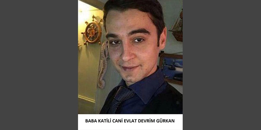 BALIKÇI CİNAYETİNDE BABA KATİLİ CANİNİN CEZASI ONANDI: AĞIRLAŞTIRILMIŞ MÜEBBET!