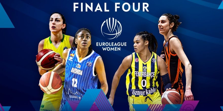 Kadınlar Euroleague'de Final-Four heyecanı