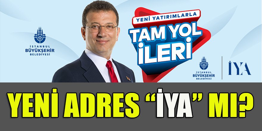 İmamoğlu'nun "Tam Yol İleri"de yeni yolunun adı İYA mı?