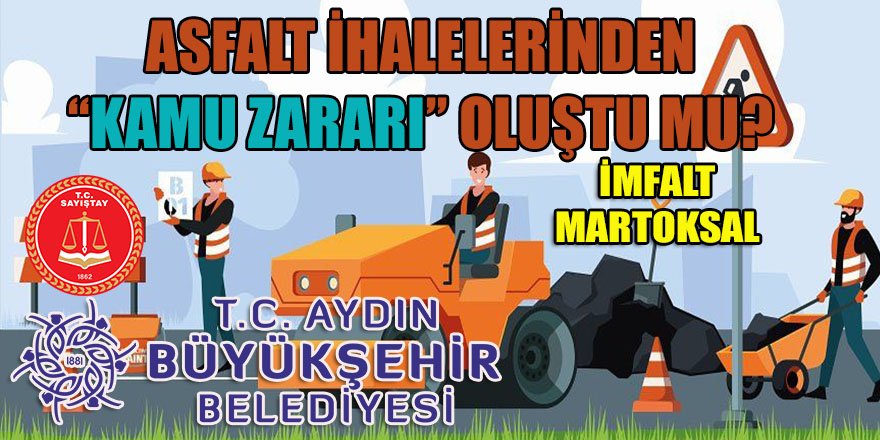 Aydın BŞB'nin "zincirleme" asfalt ihalelerinden "kamu zararı" oluştu mu?