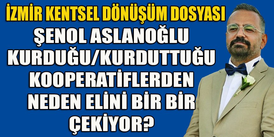 Şenol Aslanoğlu, 3.'ncü kooperatifin yönetimden ayrılıyor!