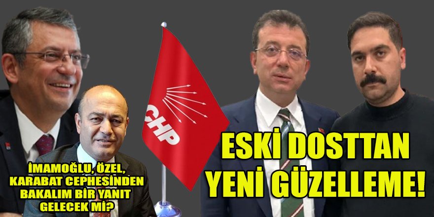 Çakır'dan İmamoğlu'na "dost işi" güzelleme!