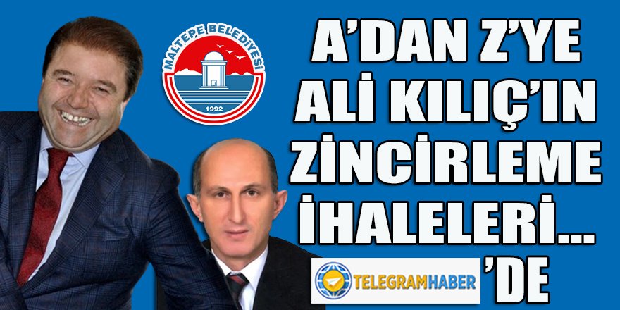 Ali Kılıç'ın 10 yıllık zincirleme ihale trafiği A'dan Z'ye Telegram Haber'de...