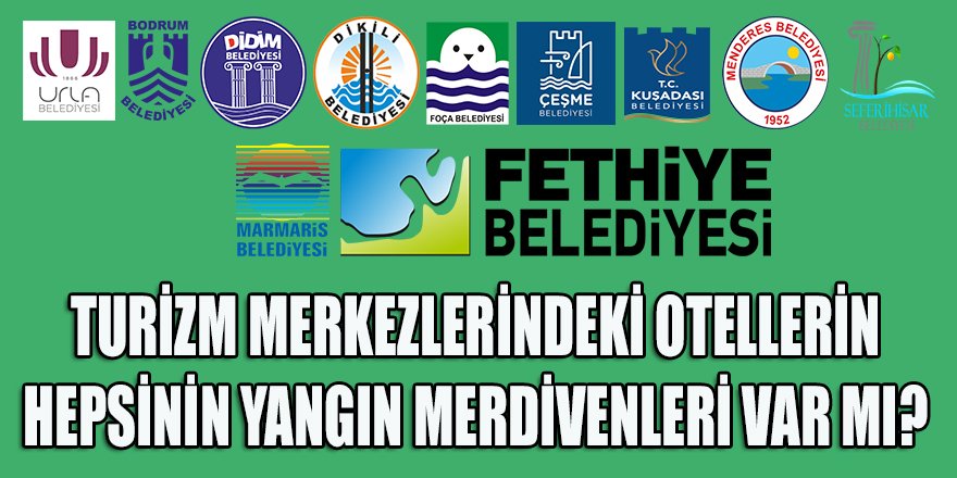 Turizm merkezlerindeki otellerinin yangın merdivenleri denetleniyor mu?