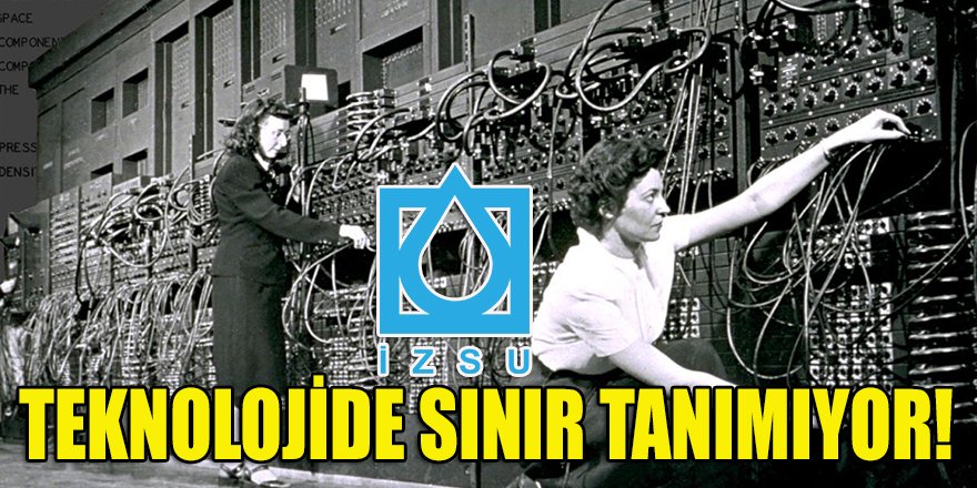 İzBB'nin en teknolojik şirketi: İZSU...