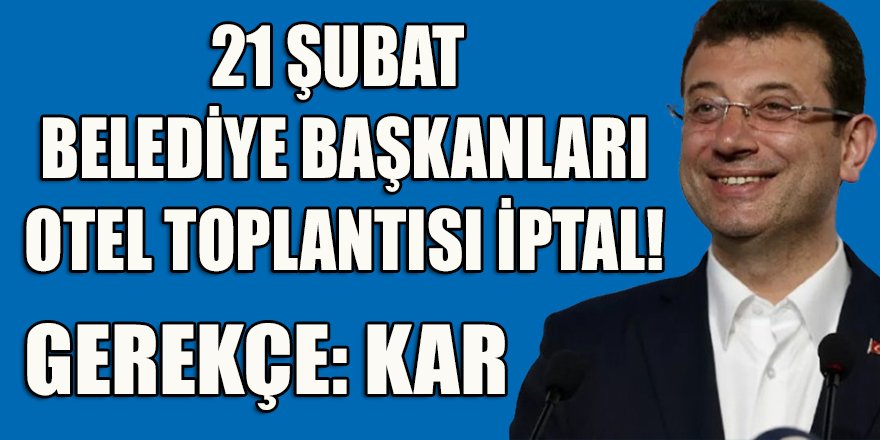 CHP'de İmamoğlu için hazırlanan 21 Şubat programı iptal oldu!