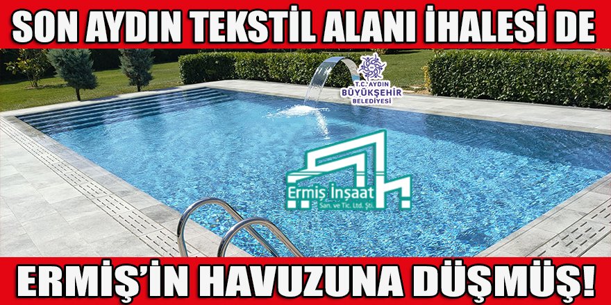 Aydın BŞB'nin Aydın Tekstil Alanı restorasyon ihalelerinin Ermiş şirketinin havuzunda biriktiğini biliyor muydunuz?