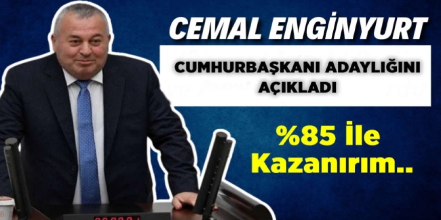 CHP Milletvekili Cemal Enginyurt'tan Cumhurbaşkanlığı Adaylığı Açıklaması