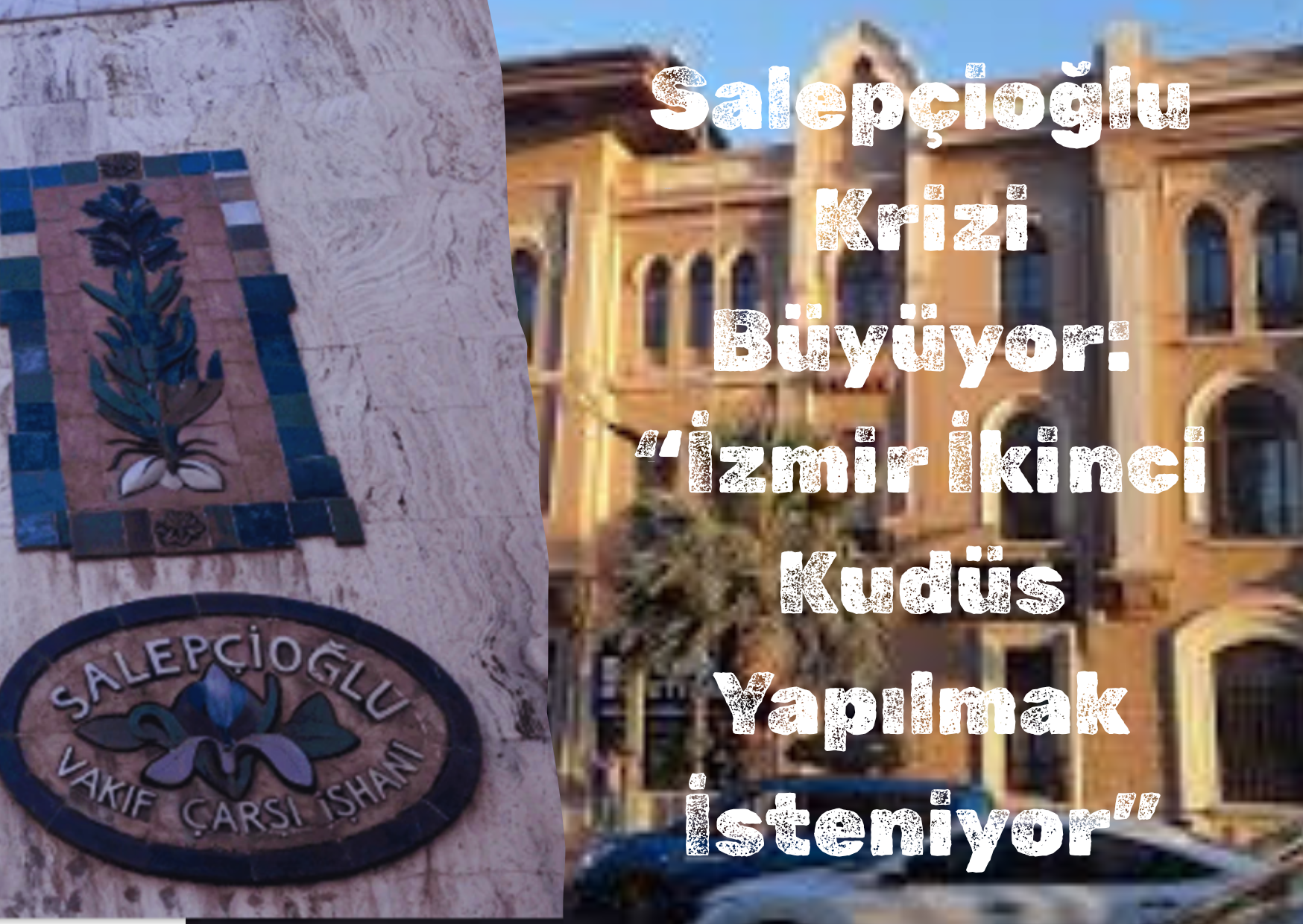 Salepçioğlu Krizi Büyüyor: “İzmir İkinci Kudüs Yapılmak İsteniyor”