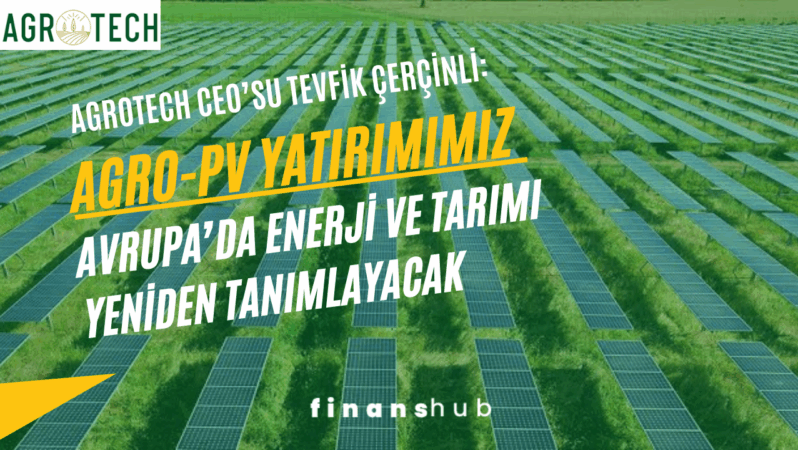 Agrotech CEO’su Tevfik ÇERÇİNLİ: “Ferrara’daki Agro-PV Yatırımımız Avrupa’da Enerji ve Tarımı Yeniden Tanımlayacak”