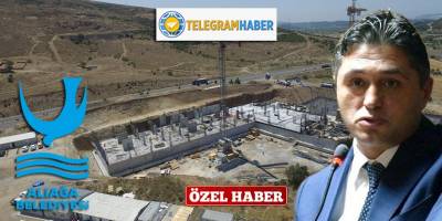 ALİAĞA MESLEKİ VE ÇEVRESEL HASTALIKLAR HASTANESİ'NİN KABASI 70 MİLYONA BİTECEK!