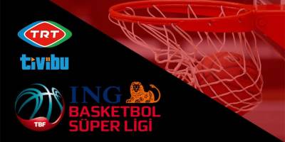 ING Basketbol Süper Ligi maçları TRT ve Tivibu'da yayımlanacak