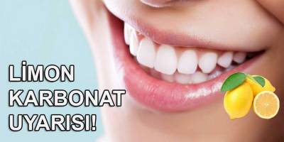 "Dişlerinize limon ve karbonat uygulamayın" uyarısı