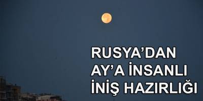 Rusya, Ay’a insanlı inişe hazırlık çalışmalarını başlattı