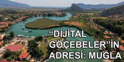 "Dijital göçebeler"in yeni adresinin Muğla olması için proje hazırlandı