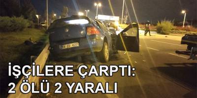 Ankara’da aydınlatma direklerine bakım yapan işçilere araba çarptı: 2 ölü, 2 yaralı