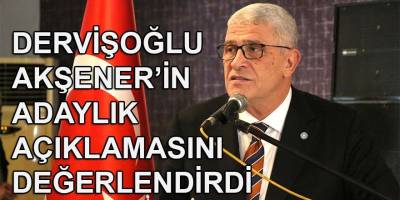 İYİ Partili Dervişoğlu, Akşener'in "adaylık" açıklamasını değerlendirdi