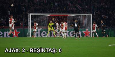 Ajax: 2 - Beşiktaş: 0