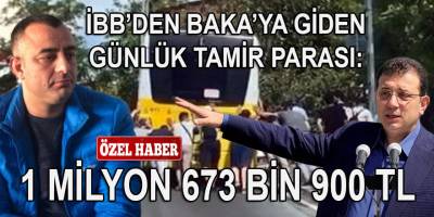 REMZİ BAKA, İBB'YE GÜNLÜK 1 MİLYON 673 BİN LİRALIK TAMİR-BAKIM YAPIYOR!