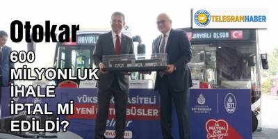 İBB, 600 milyonluk 100 adet OTOKAR otobüs ihalesini iptal mi etti?