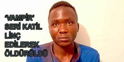 Kenya'da polisten kaçan 'vampir' seri katil linç edilerek öldürüldü