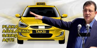 İmamoğlu'ndan taksi plakası ağalarına özel mesaj!
