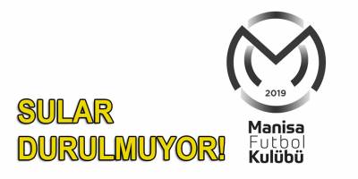 Manisa FK'da sular durulmuyor